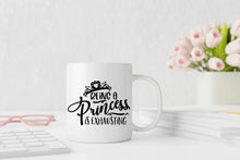 Lade das Bild in den Galerie-Viewer, Bild der Prinzessin-Tasse mit dem humorvollen Schriftzug 'Being a princess is exhausting