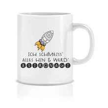 Lade das Bild in den Galerie-Viewer, Spruchtasse: Ich schmeiss alles hin & werde Astronaut