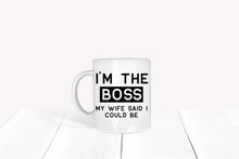 Lade das Bild in den Galerie-Viewer, Spruchtasse -  I&#39;m-the-boss-my-wife-said-I-could-be
